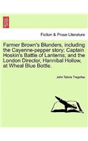 Farmer Brown's Blunders, Including the Cayenne-Pepper Story; Captain Hoskin's Battle of Lanterns; And the London Director, Hannibal Hollow, at Wheal Blue Bottle.: (English)