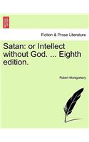 Satan: Or Intellect Without God. ... Eighth Edition.