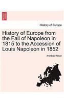 History of Europe from the Fall of Napoleon in 1815 to the Accession of Louis Napoleon in 1852: (English)
