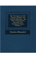 Die Freimaurerei Der Frauen: Roman Von Charles Monselet. Aus Dem Franz Sischen Bersetzt Von Ferdinand Heine, Volume 1(German)
