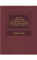 Trait de L'Instruction Criminelle Ou Th Orie Du Code D'Instruction Criminelle, Volume 9