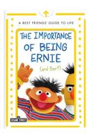 Importance of Being Ernie (and Bert): A Best Friends' Guide to Life