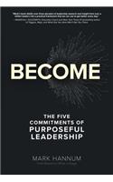 Become: The Five Commitments of Purposeful Leadership