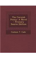 The Cornish Penny: A Novel - Primary Source Edition