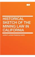 Historical Sketch of the Mining Law in California