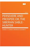 Persevere and Prosper; Or, the Siberian Sable-Hunter