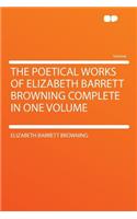The Poetical Works of Elizabeth Barrett Browning Complete in One Volume