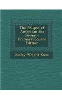 The Eclipse of American Sea Power
