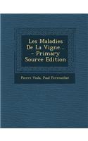 Les Maladies de La Vigne... - Primary Source Edition