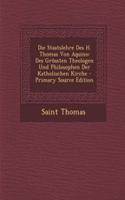 Die Staatslehre Des H. Thomas Von Aquino: Des Grossten Theologen Und Philosophen Der Katholischen Kirche - Primary Source Edition: (German)