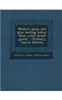 Modern Glues and Glue Testing (Other Than Water Proof Glues) - Primary Source Edition