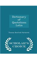 Dictionary of Quotations Latin - Scholar's Choice Edition