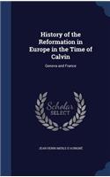 History of the Reformation in Europe in the Time of Calvin