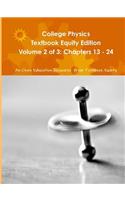 College Physics Textbook Equity Edition Volume 2 of 3: Chapters 13 - 24