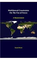 Multilateral Constraints On The Use Of Force