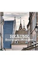 Beaune - Bourgogne Etonnante 2017: Promenade au GRE des Rues de Beaune(Calvendo Places)