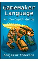Gamemaker Language: an in-Depth Guide [Soft Cover]