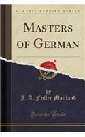 Masters of German (Classic Reprint)