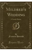Mildred's Wedding: A Family History (Classic Reprint)(English)