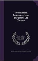 Two Russian Reformers, Ivan Turgeney, Leo Tolstoy