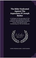 The Bible Vindicated Against The Aspersions Of Joseph Barker