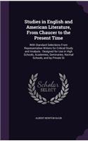 Studies in English and American Literature, From Chaucer to the Present Time: With Standard Selections From Representative Writers for Critical Study and Analysis: Designed for Use in High Schools, Academies, Seminaries, Norma