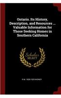 Ontario. Its History, Description, and Resources ... Valuable Information for Those Seeking Homes in Southern California
