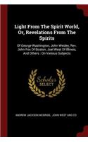 Light from the Spirit World, Or, Revelations from the Spirits