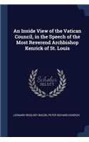 An Inside View of the Vatican Council, in the Speech of the Most Reverend Archbishop Kenrick of St. Louis