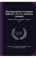 Explorations of Jonathan Oldbuck, F. R. S. Q., in Eastern Latitudes: Canadian History - Legends - Scenery - Sport