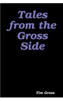 Tales from the Gross Side