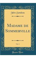 Madame de Sommerville, Vol. 1 (Classic Reprint)