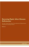 Reversing Peptic Ulcer Disease: Deficiencies The Raw Vegan Plant-Based Detoxification & Regeneration Workbook for Healing Patients.Volume 4