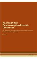 Reversing Vibrio Parahaemolyticus Enteritis: Deficiencies The Raw Vegan Plant-Based Detoxification & Regeneration Workbook for Healing Patients. Volume 4