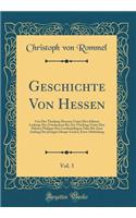 Geschichte Von Hessen, Vol. 3: Von Der Theilung Hessens Unter Den Söhnen Ludwigs Des Friedsamen Bis Zur Theilung Unter Den Söhnen Philipps Des Großmüthigen Oder Bis Zum Anfang Der