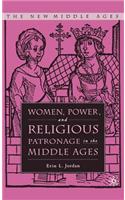 Women, Power, and Religious Patronage in the Middle Ages