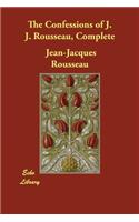 The Confessions of J. J. Rousseau, Complete