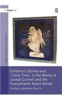 Children's Stories and 'Child-Time' in the Works of Joseph Cornell and the Transatlantic Avant-Garde
