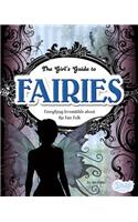 The Girls' Guide to Fairies: Everything Irresistible about the Fair Folk