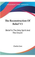 The Reconstruction Of Belief V3: Belief In The Holy Spirit And The Church(English)