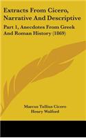 Extracts From Cicero, Narrative And Descriptive: Part 1, Anecdotes From Greek And Roman History (1869)