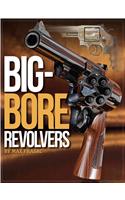 Big-Bore Revolvers