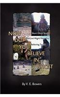Now Do You Believe in Ghost