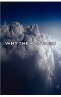 Why the Weather?