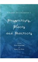 Children and Childhoods 1: Perspectives, Places and Practices