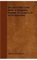 The New York Cook Book a Complete Manual of Cookery, in All Its Branches