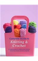 Complete Guide to Knitting & Crochet