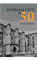 Durham City in 50 Buildings