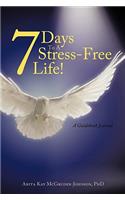 7 Days To A Stress-Free Life!