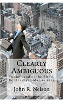 Clearly Ambiguous: In the land of the blind, the one-eyed man is king.(English)
